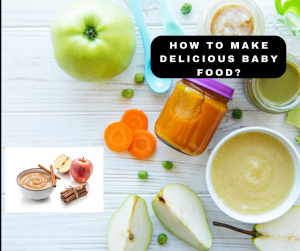 How to make delicious baby food?