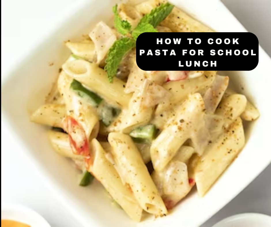 How to cook pasta for school lunch
