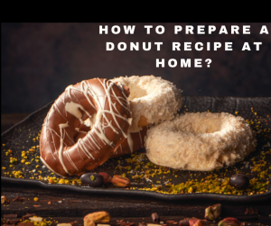 How to prepare a donut recipe at home?
